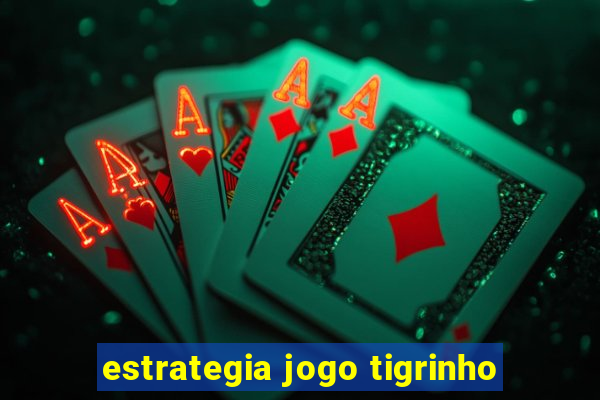 estrategia jogo tigrinho